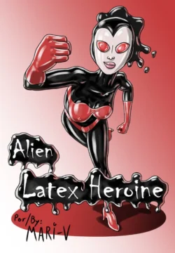 Alien latex heroine [Mari-V]