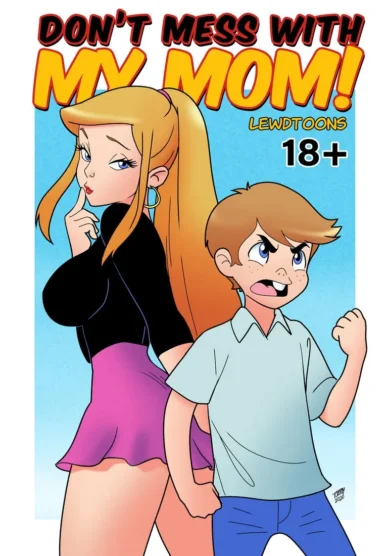 Don’t Mess With My Mom! [LewdToons]