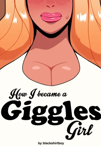 How I Became A Giggles Girl [Blackshirtboy]