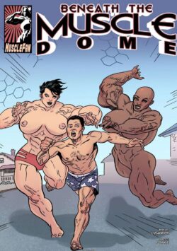 Beneath the Muscle Dome- MuscleFanComics (GEDE Comix cover)