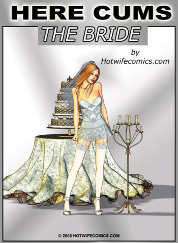 Here Cums The Bride [Hotwifecomics]