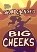 Short Changed for Big Cheeks [Lucy Fuchs]