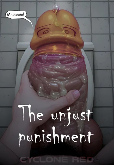 The Unjust Punishment [Cyclone Red]